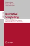 11th International Conference on Interactive Digital Storytelling, ICIDS 2018, Dublin, Ireland, December 5–8, 2018, Proceedings Miniatura