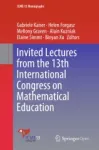 Invited Lectures from the 13th International Congress on Mathematical Education Miniatura