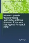 Minimalist Syntax for Quantifier Raising, Topicalization and Focus Movement: A Search and Float Approach for Internal Merge Miniatura