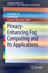 Privacy-Enhancing Fog Computing and Its Applications Miniatura