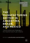 The Manufacturing Sector in Argentina, Brazil, and Mexico Miniatura