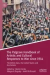 The Palgrave Handbook of Artistic and Cultural Responses to War since 1914 Miniatura