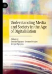 Understanding Media and Society in the Age of Digitalisation Miniatura