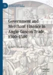 Government and Merchant Finance in Anglo-Gascon Trade, 1300–1500 Miniatura