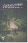 Los conflictos ambientales en Colombia y su incidencia en los territorios indígenas Miniatura