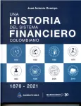Una historia del sistema financiero colombiano 1870-2021 Miniatura
