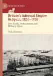 Britain's Informal Empire in Spain, 1830-1950 Miniatura