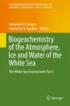 Biogeochemistry of the Atmosphere, Ice and Water of the White Sea Miniatura