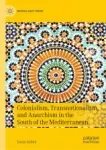 Colonialism, Transnationalism, and Anarchism in the South of the Mediterranean Miniatura