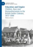 Children, Race and Humanitarianism in the British Settler Colonies, 1833–1880 Miniatura