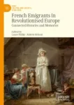 French Emigrants in Revolutionised Europe Miniatura