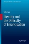 Identity and the Difficulty of Emancipation Miniatura